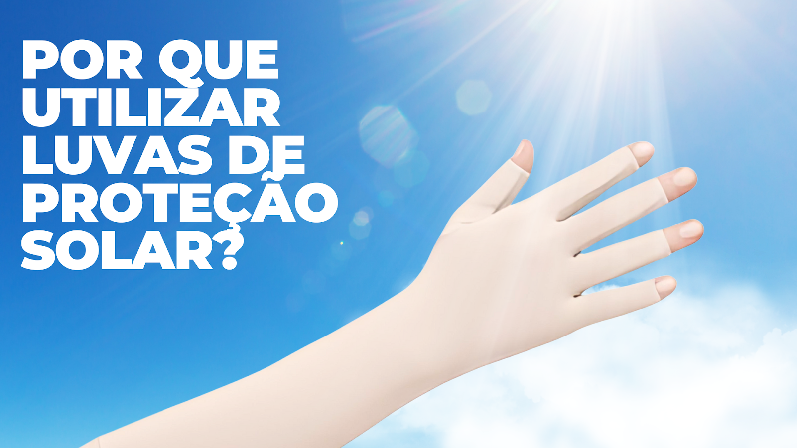 Como escolher a luva de proteção solar ideal para o seu dia a dia?