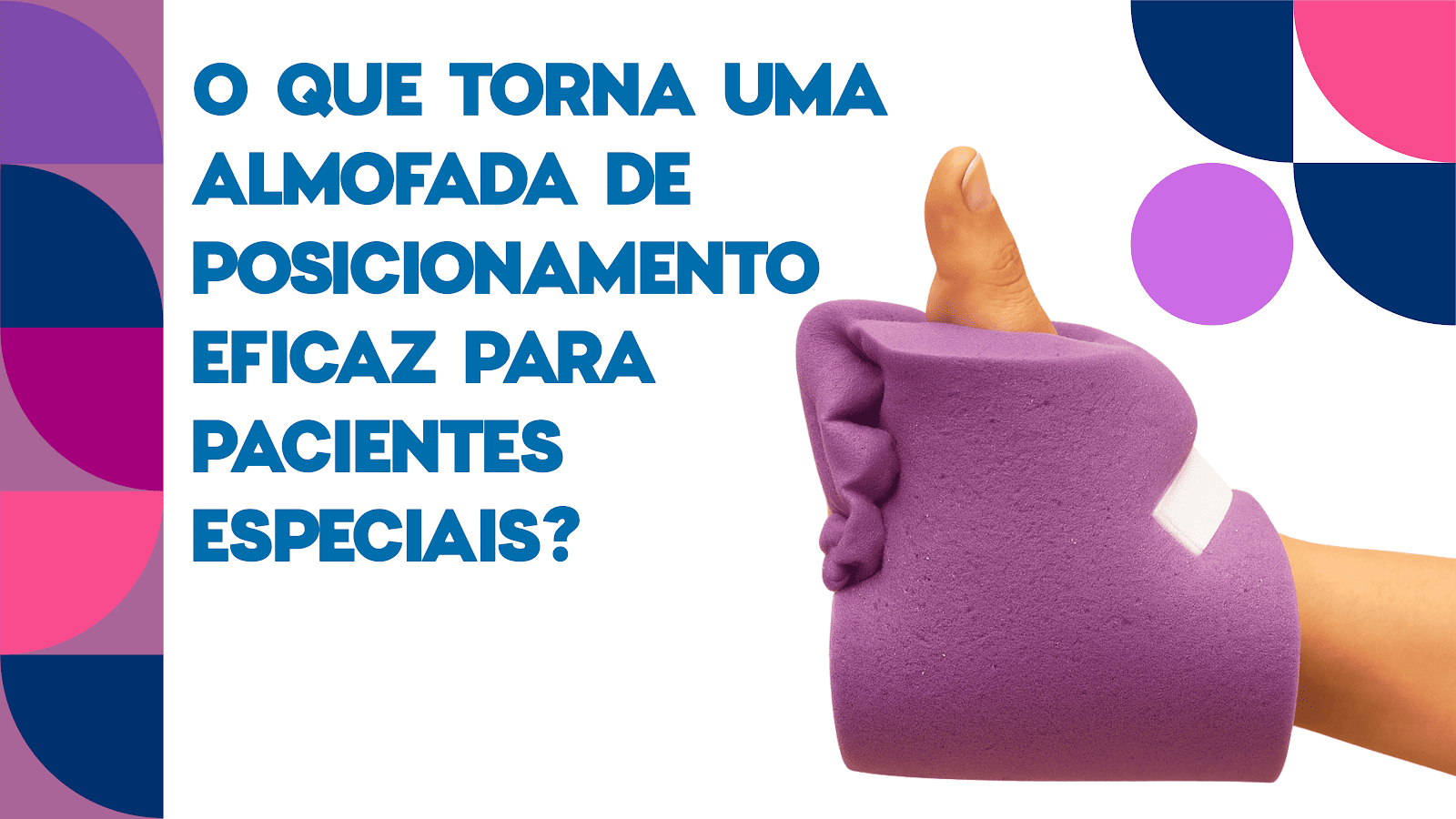 Quais recursos fazem uma almofada de posicionamento ser eficiente para pacientes especiais?