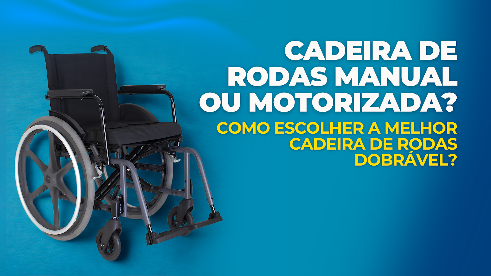 Como Escolher a Melhor Cadeira de Rodas Dobrável?