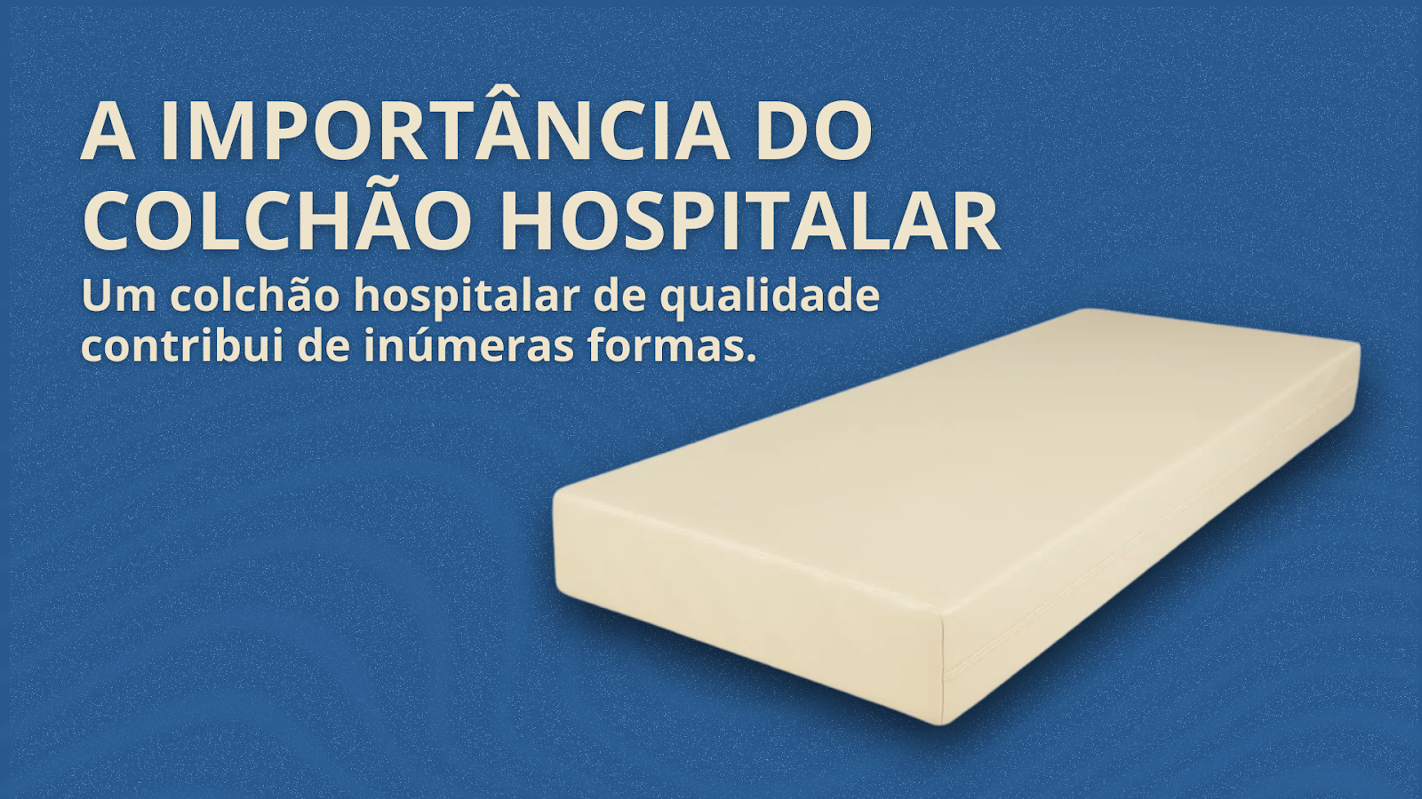 Saiba a Importância do Colchão Hospitalar nos Cuidados Domiciliares